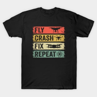 Fly Crash Fix Repeat - Drone Quadcopter Hobby T-Shirt